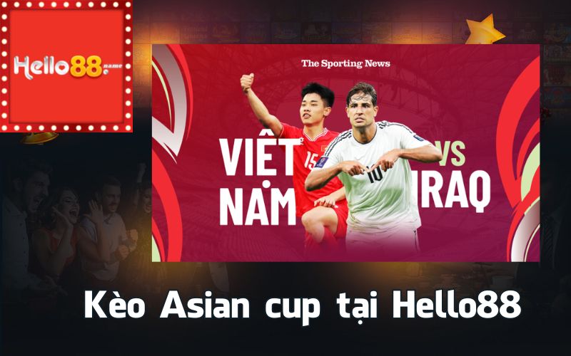 Kèo Asian cup tại Hello88